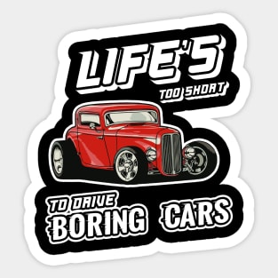 Life's too short to drive boring cars Sticker